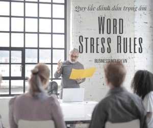 Word stress rules - Quy tắc đánh dấu trọng âm
